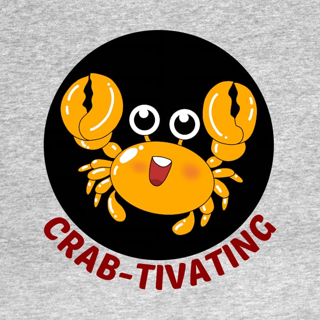 Crab-tivating | Crab Pun by Allthingspunny